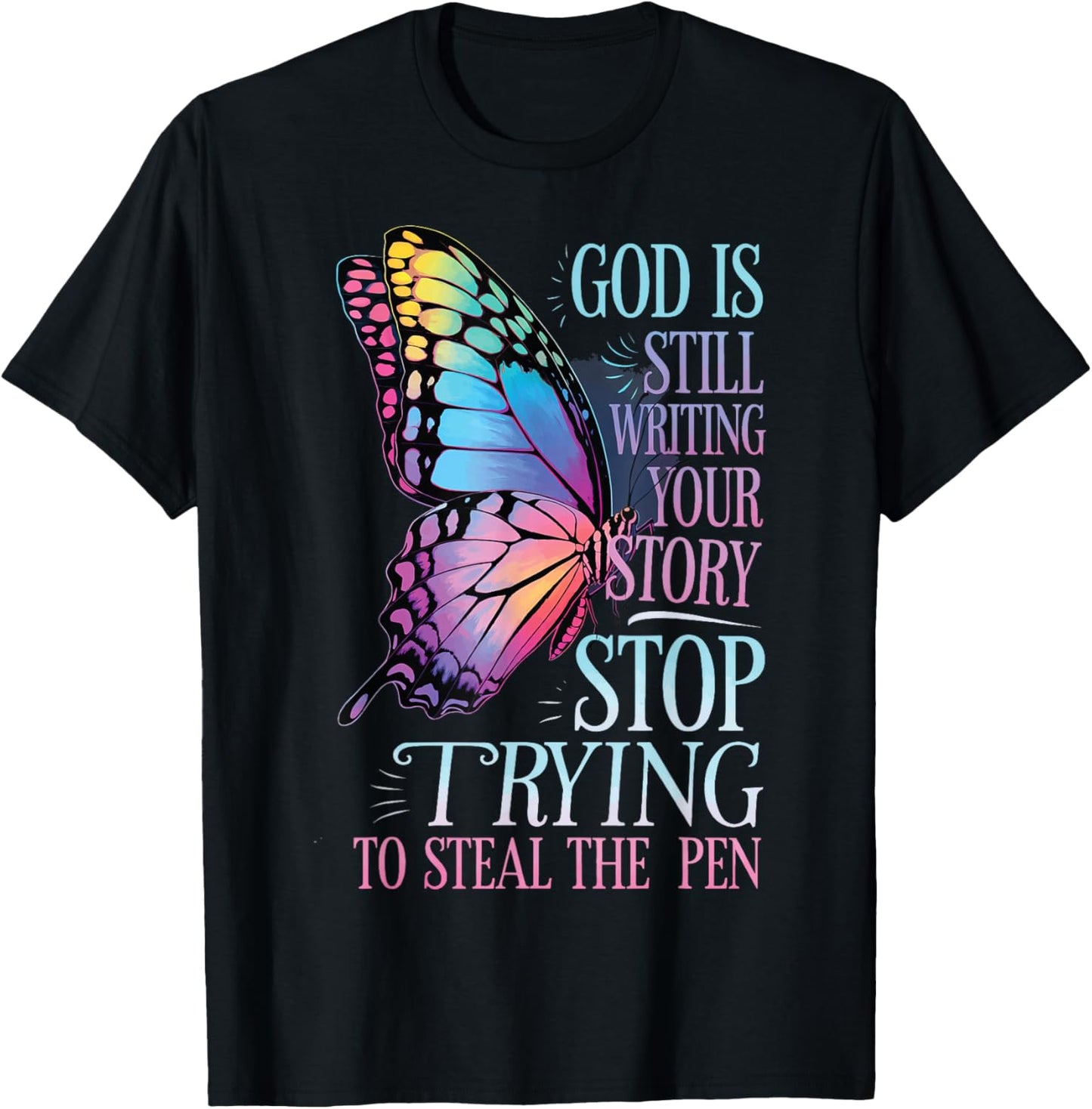 God Is Still Writing Stop Trying To Steal The Pen T-Shirt - T-Shirt | Black