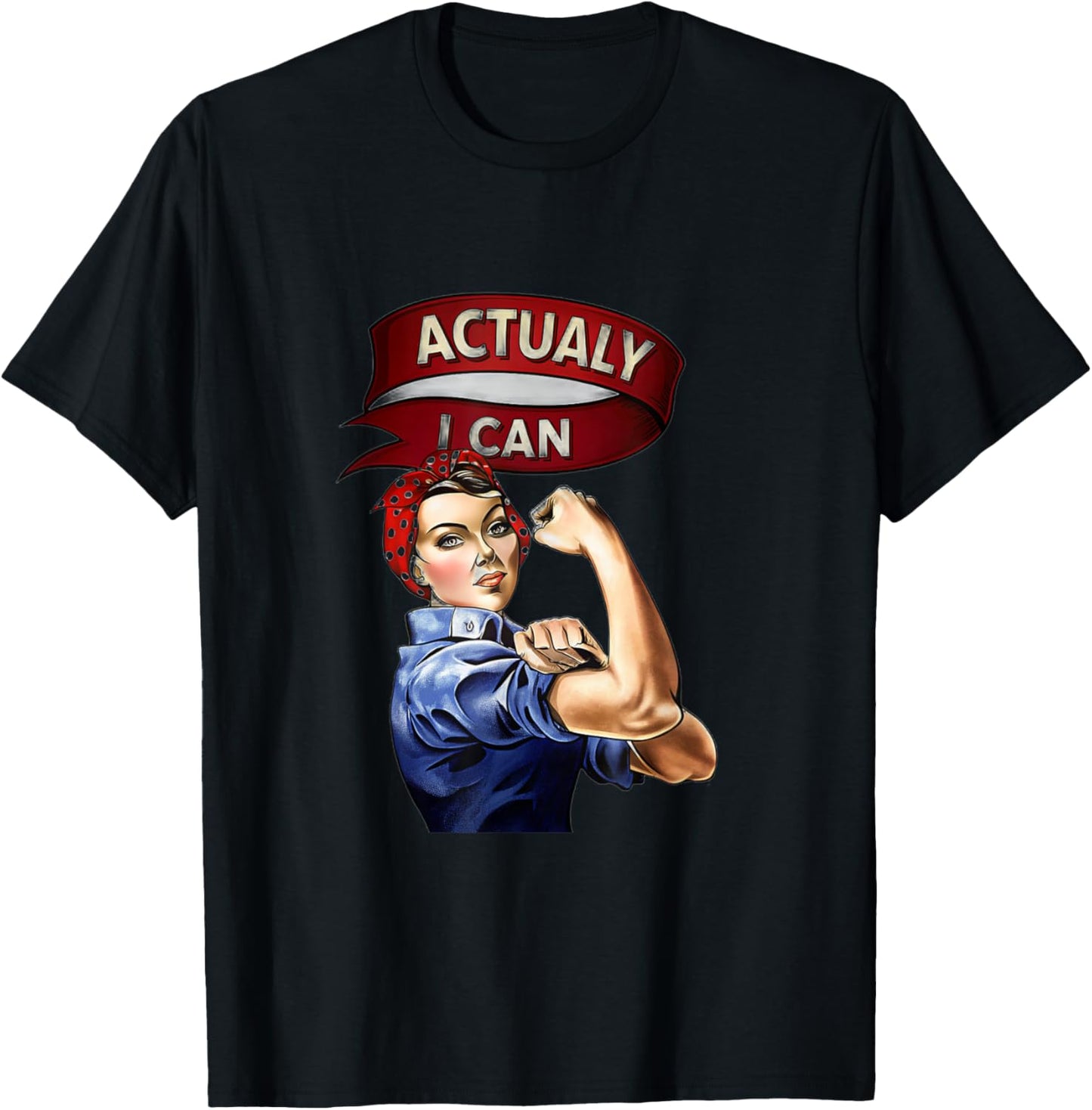 Actually I Can Rosie The Riveter Feminist Rosey Rosy T-Shirt - T-Shirt | Black