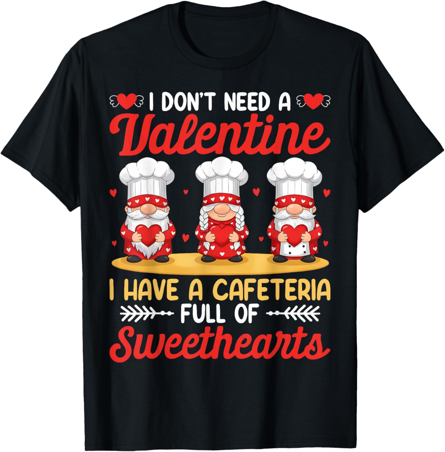 I Have A Cafeteria Full Of Sweethearts Lunch Lady Valentine T-Shirt - T-Shirt | Black