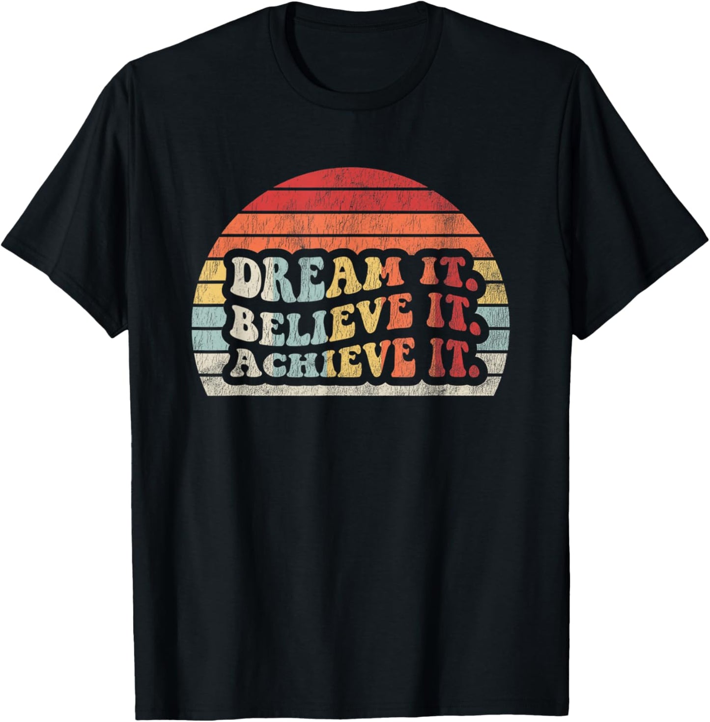 Dream It Believe It Achieve It Retro Style T-Shirt - T-Shirt | Black