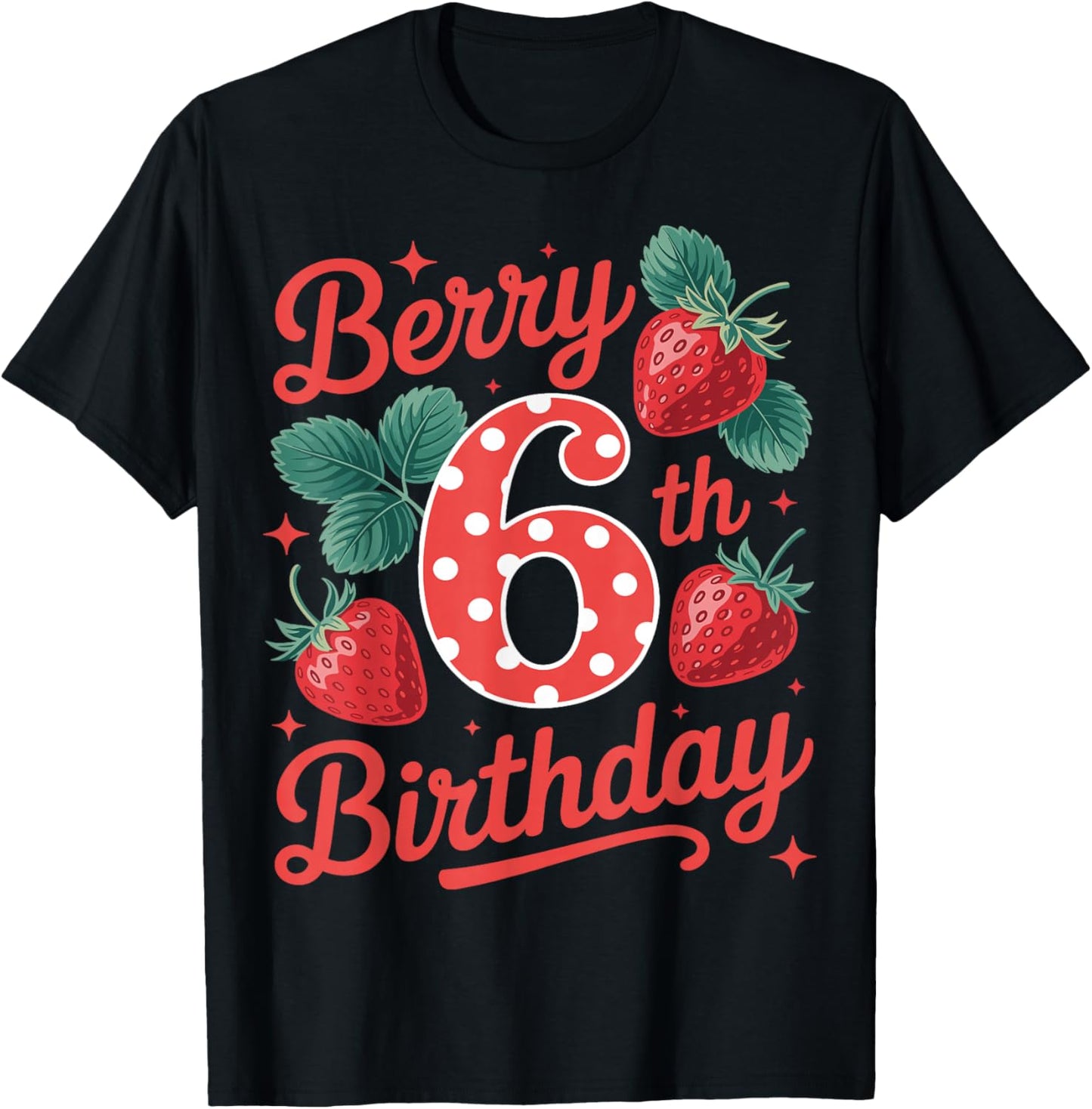 Berry 6th Birthday Girl Strawberry Fruit 6 Year Old Sweet T-Shirt - T-Shirt | Black
