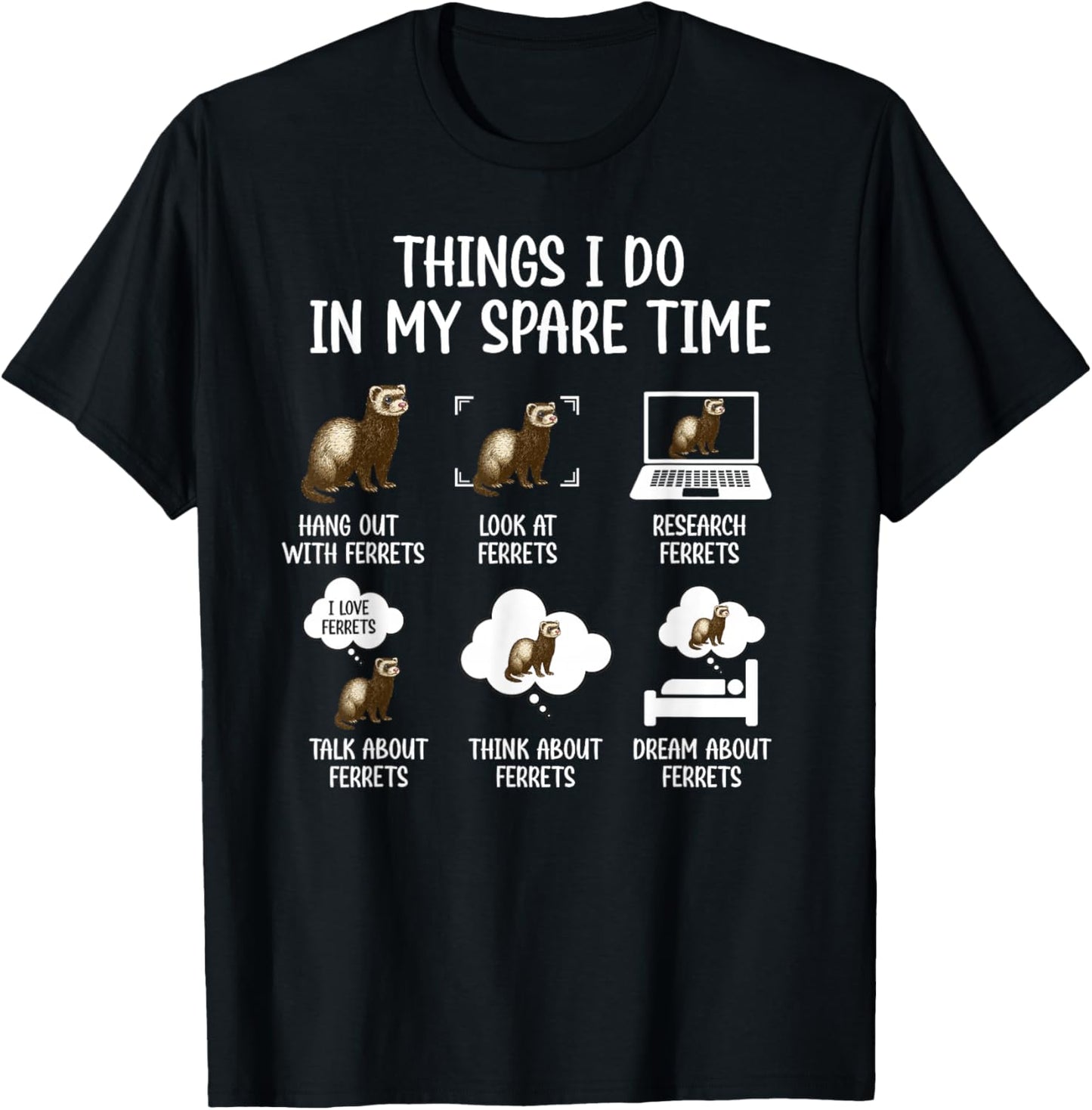 Things I Do Ferret Owner Ferret Lover Ferret Mom Ferret Dad T-Shirt - T-Shirt | Black