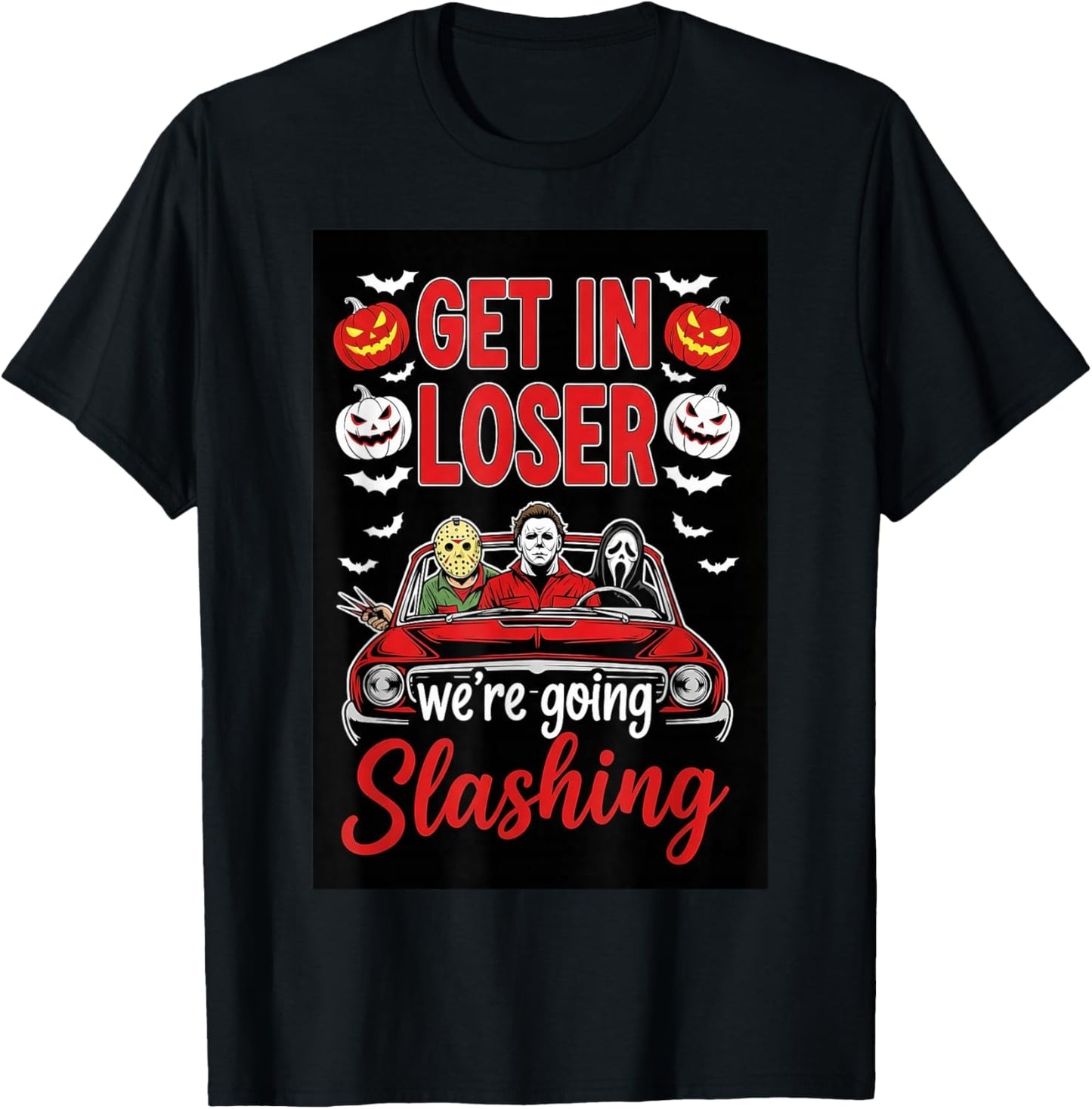 Funny Halloween Get in Loose We're Going Slashing Loser T-Shirt - T-Shirt | Black