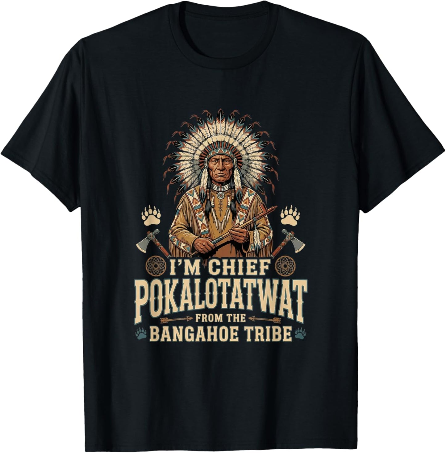 I'm Chief Pokalotatwat from The Tribe Funny Indigenous T-Shirt - T-Shirt | Black
