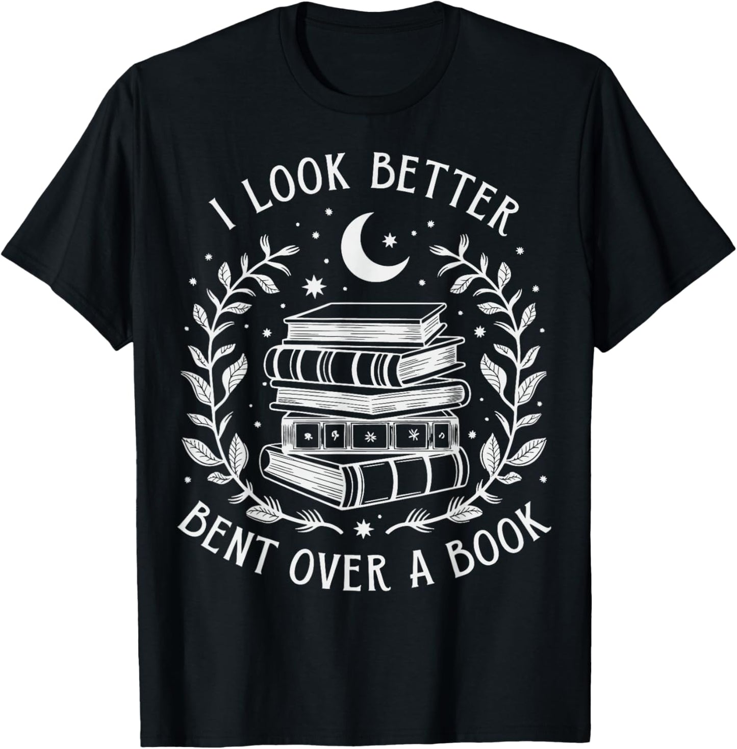 I Look Better Bent Over A Book T-Shirt - T-Shirt | Black