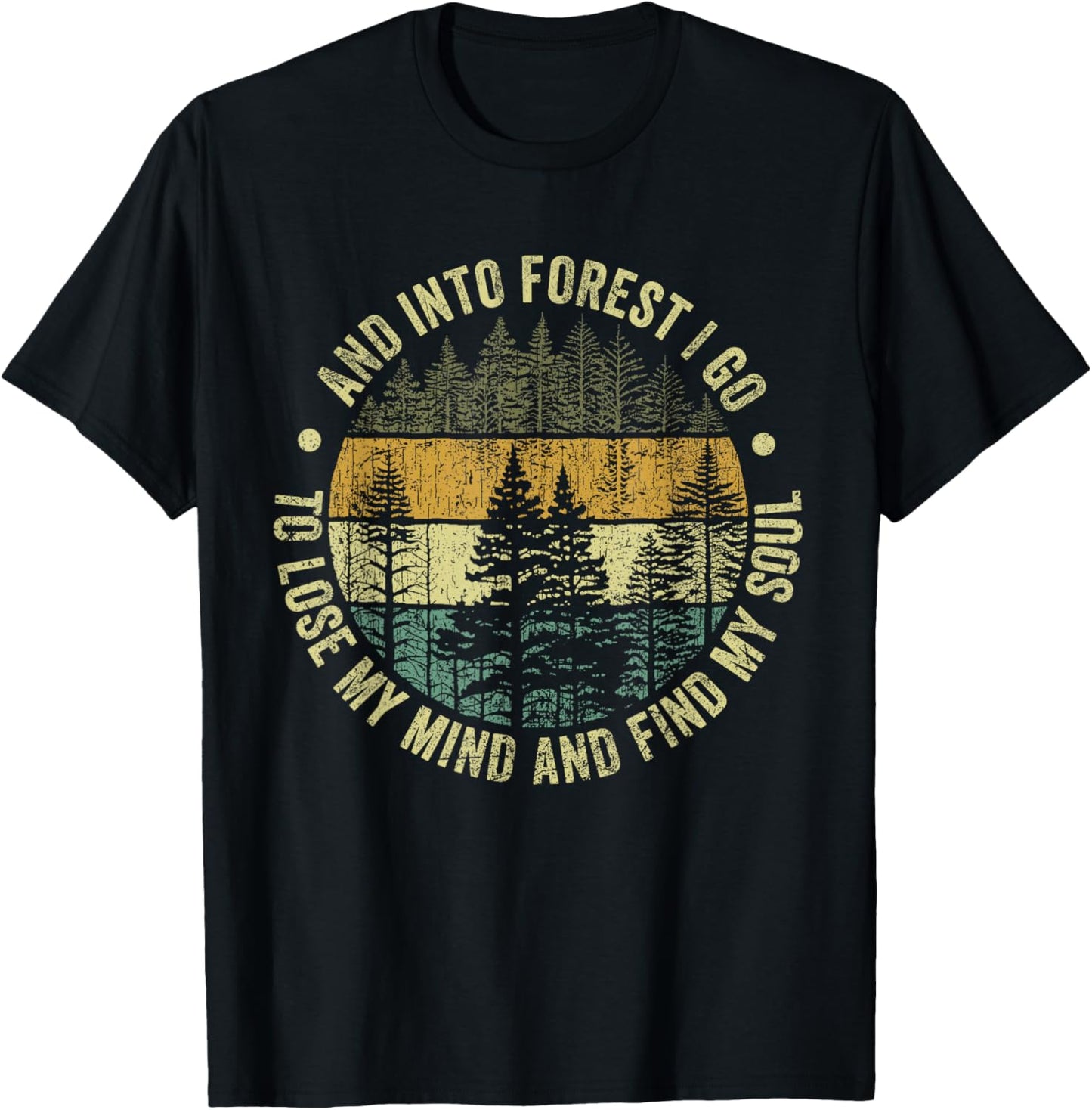 And Into The Forest I Go To Lose My Mind And Find My Soul T-Shirt - T-Shirt | Black