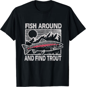 Fish Around and Find Trout Funny Fishing Meme Fisherman T-Shirt - T-Shirt | Black