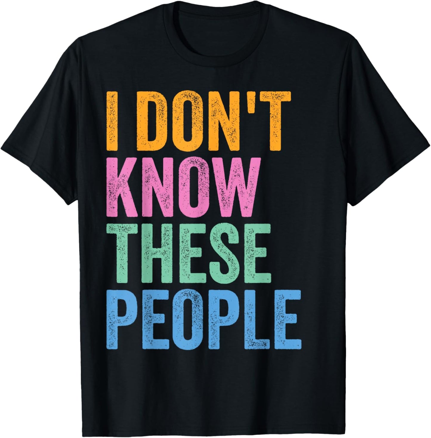 I Don’t Know These People Funny Family Reunion T-Shirt - T-Shirt | Black