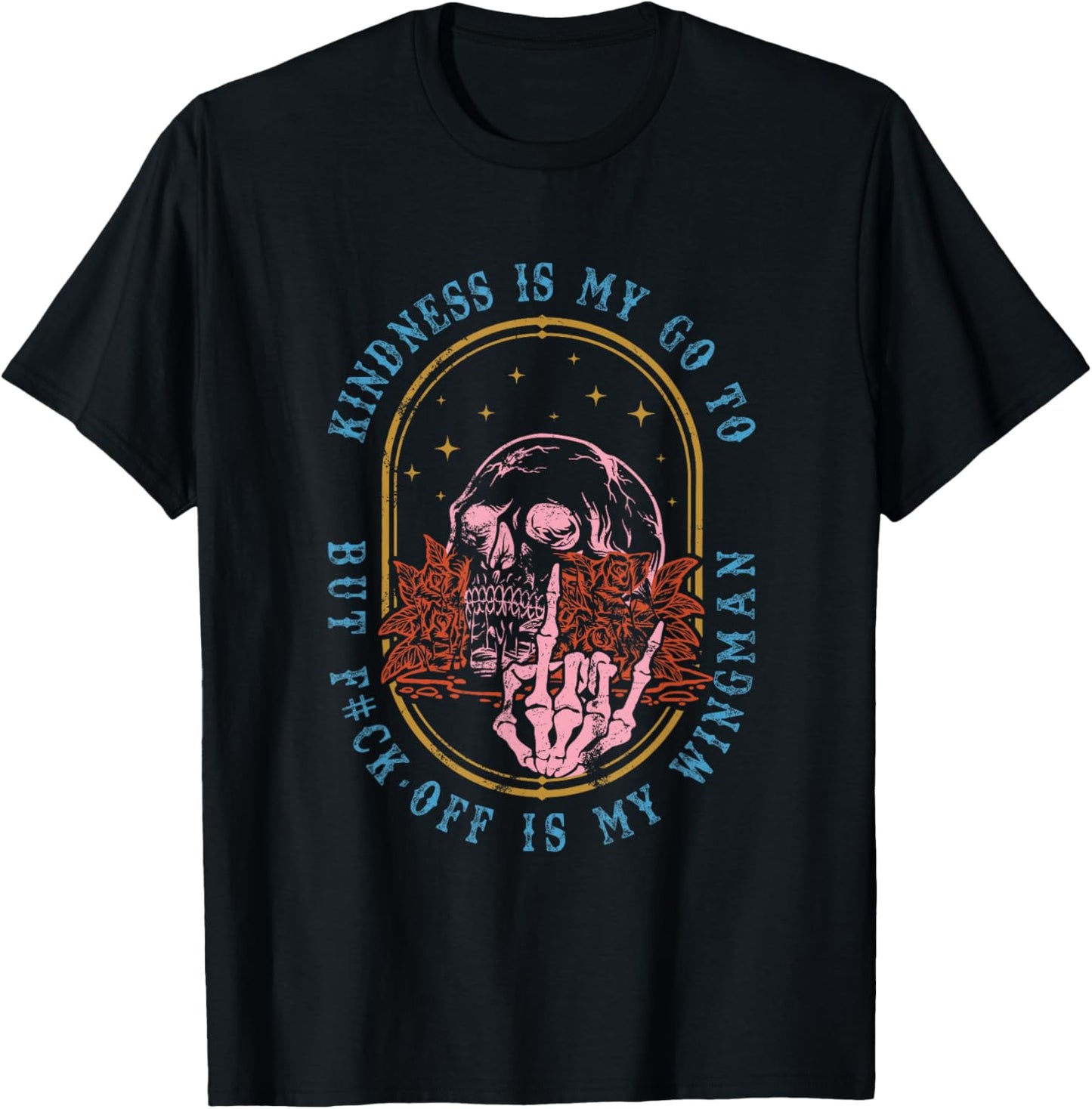 Kindness Is My Go To But Fck-Off Is My Wingman Quote T-Shirt - T-Shirt | Black