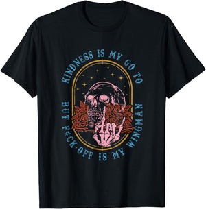 Kindness Is My Go To But Fck-Off Is My Wingman Quote T-Shirt - T-Shirt | Black