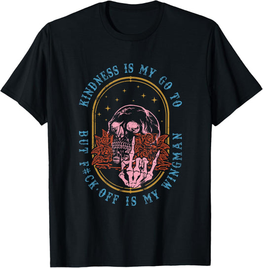 Kindness Is My Go To But Fck-Off Is My Wingman Quote T-Shirt - T-Shirt | Black