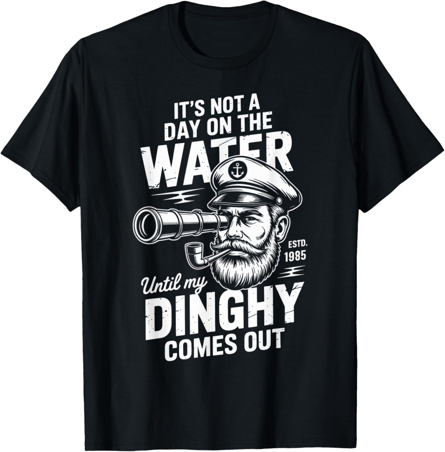 It's Not a Day on The Water Until My Dinghy Comes Out T-Shirt - T-Shirt | Black