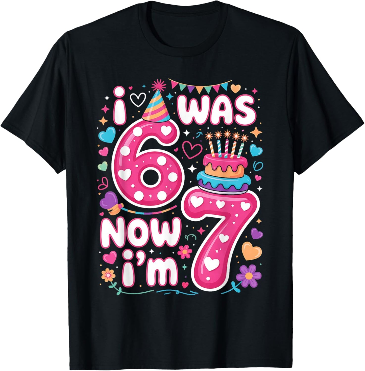 7th Birthday Girl I was 6 Now I'm 7 Years Old Girls Birthday T-Shirt - T-Shirt | Black