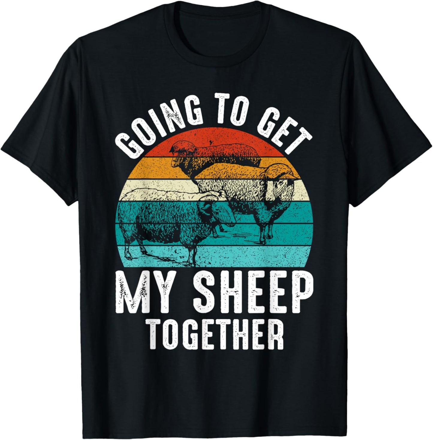 Going To Get My Sheep Together T-Shirt - T-Shirt | Black