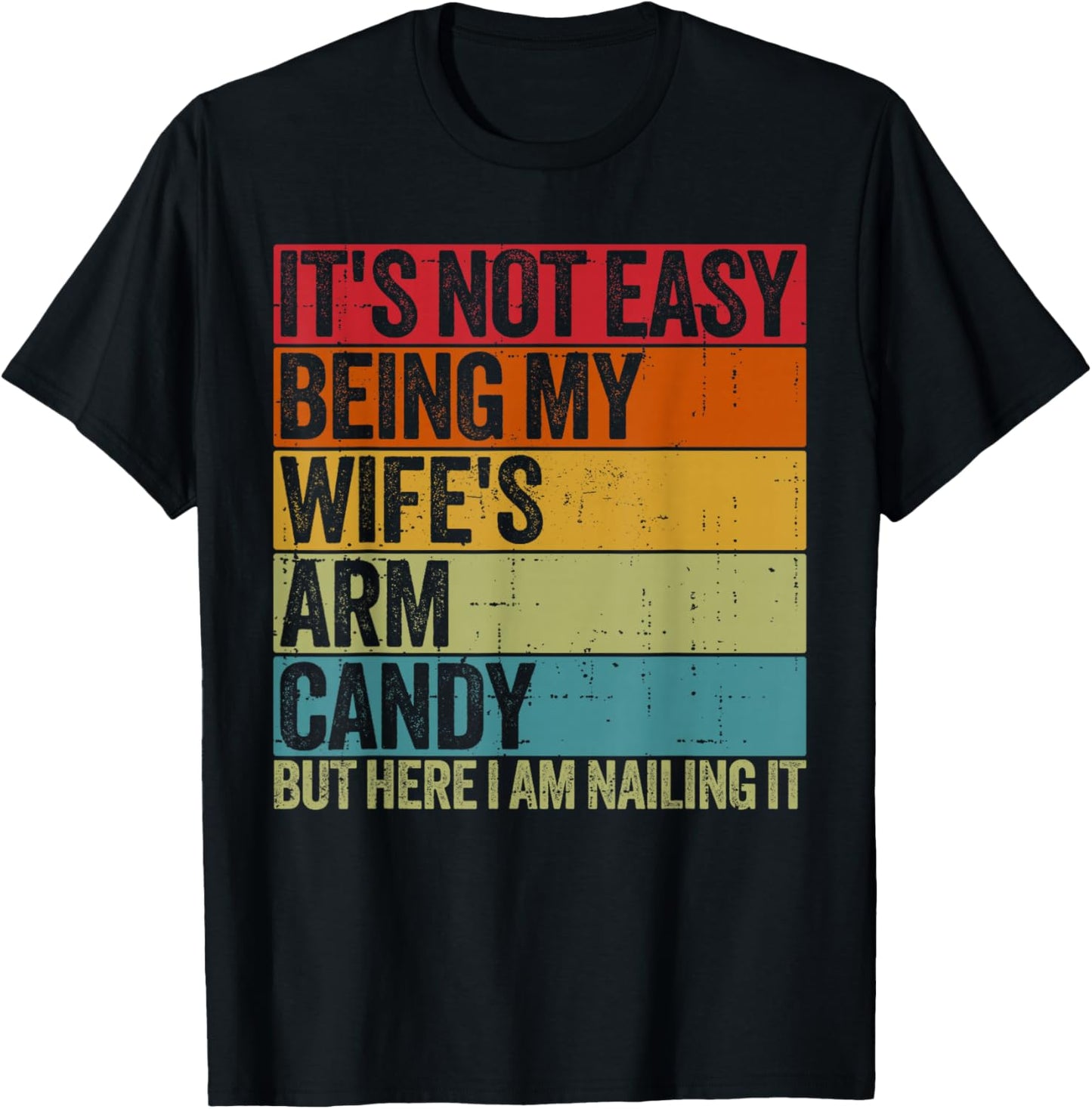 It's Not Easy Being My Wife's Arm Candy Retro Funny Husband T-Shirt - T-Shirt | Black