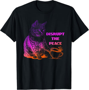 Disrupt The Peace Funny Humor Cat T-Shirt - T-Shirt | Black