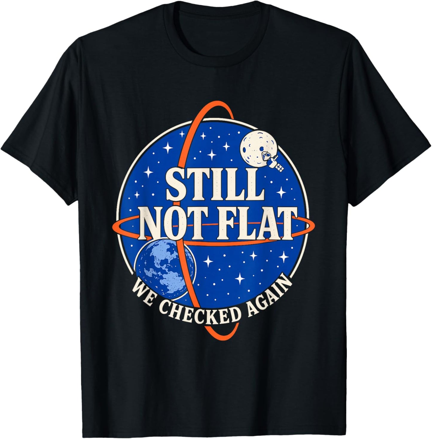 Still Not Flat - We Checked Again Vintage T-Shirt - T-Shirt | Black