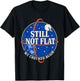 Still Not Flat - We Checked Again Vintage T-Shirt - T-Shirt | Black