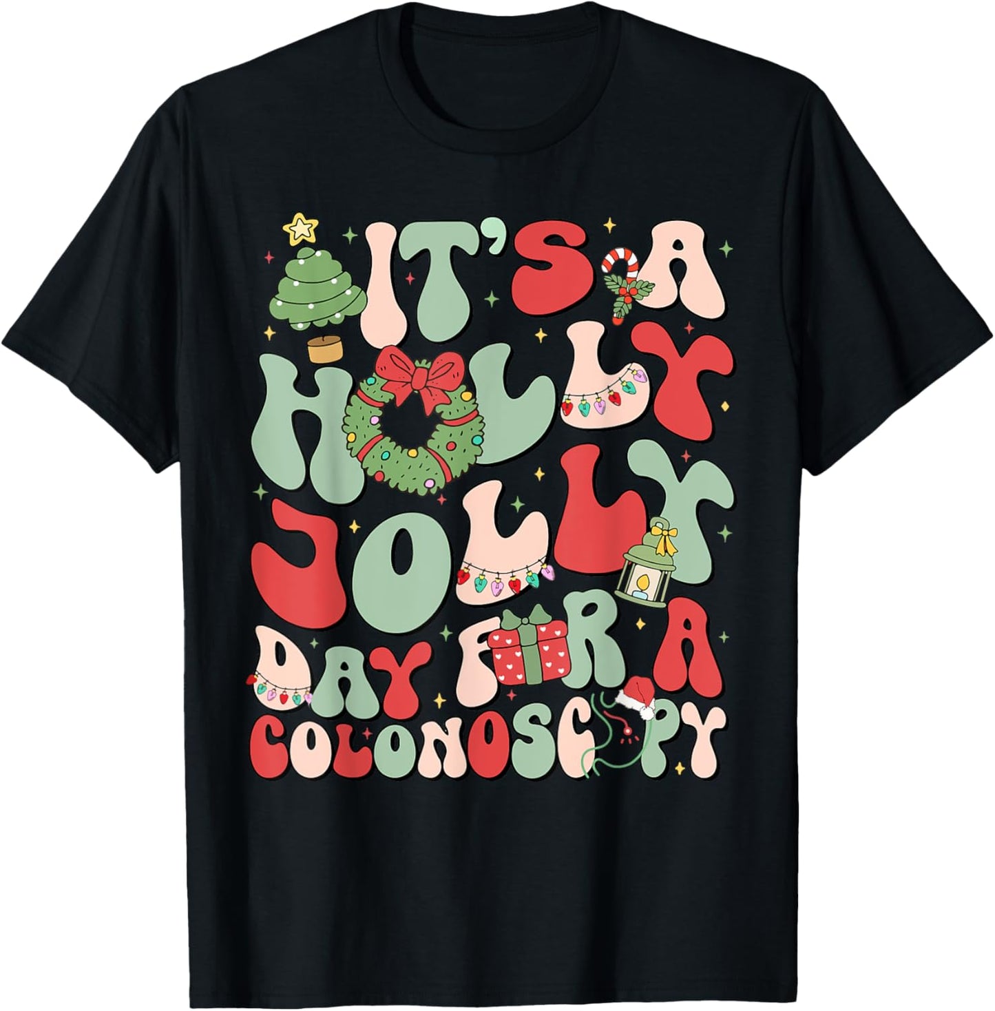 It's A Holly Xmas Day For A Colonoscopy Christmas T-Shirt - T-Shirt | Black