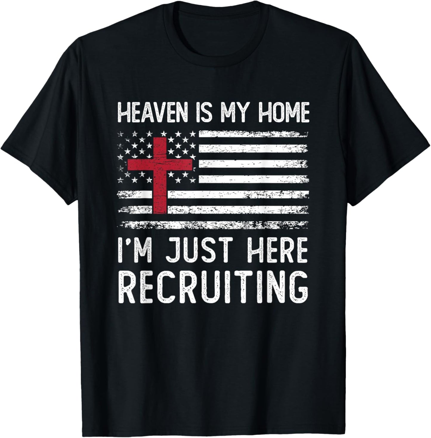 Heaven Is My Home I'm Just Here Recruiting American Flag T-Shirt - T-Shirt | Black
