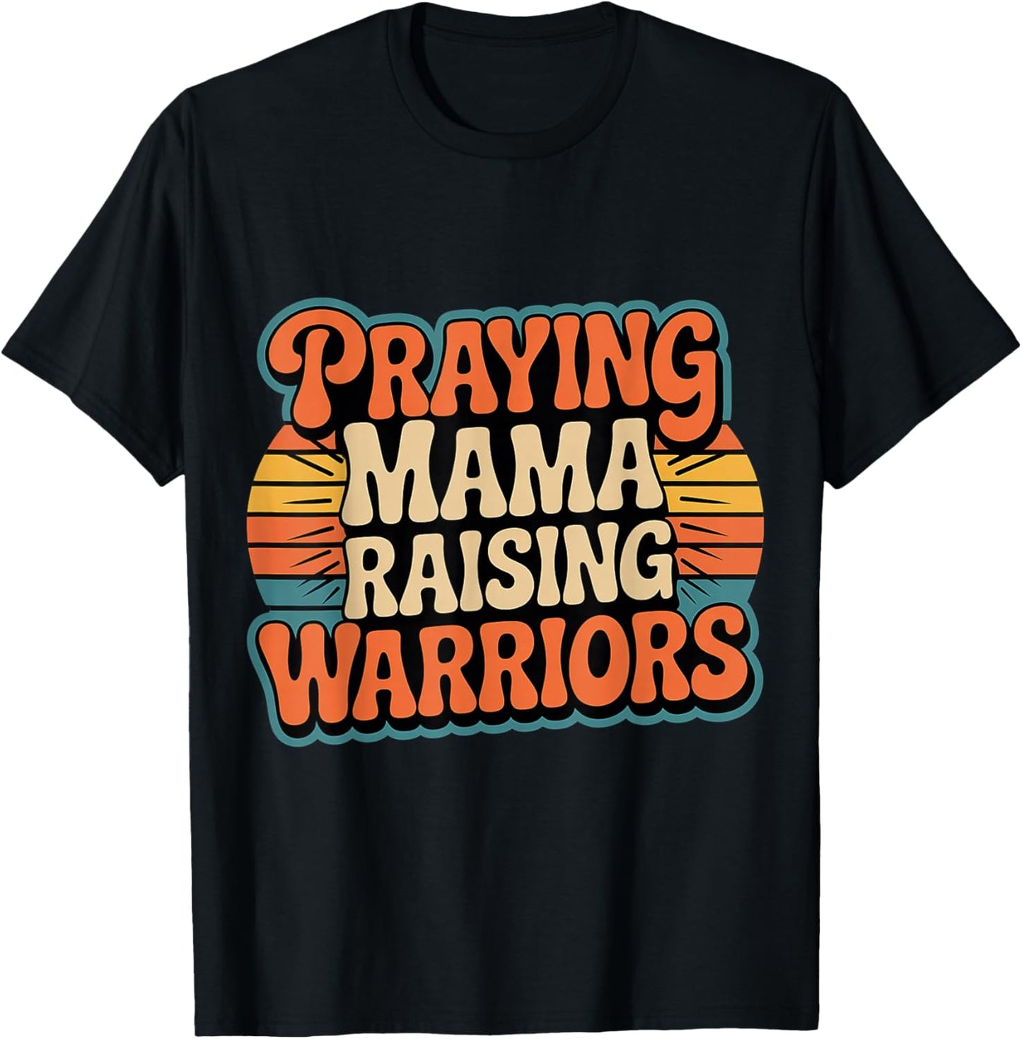 Praying Mama Raising Warriors Faith Motherhood Mother T-Shirt - T-Shirt | Black