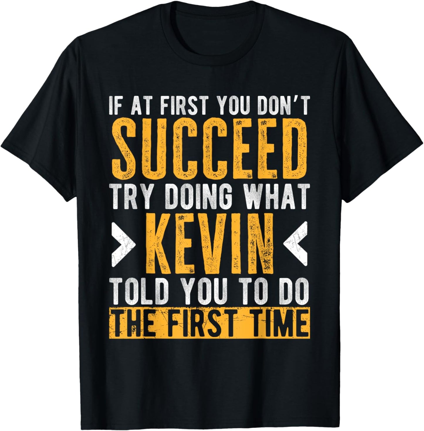 Kevin Try Doing What Kevin Told You Funny Kevin Name T-Shirt - T-Shirt | Black