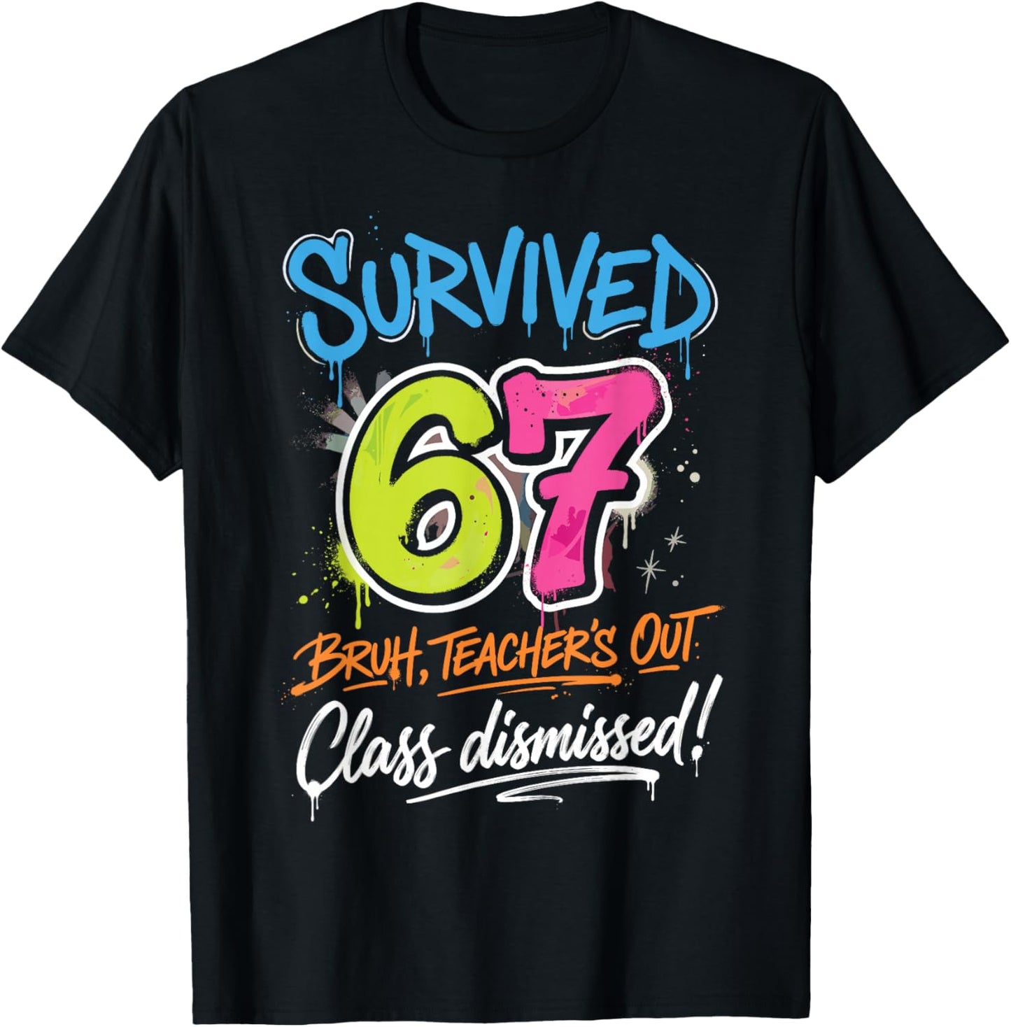 Survived 67 Bruh Teacher's Out Class Dismissed Last Day T-Shirt - T-Shirt | Black