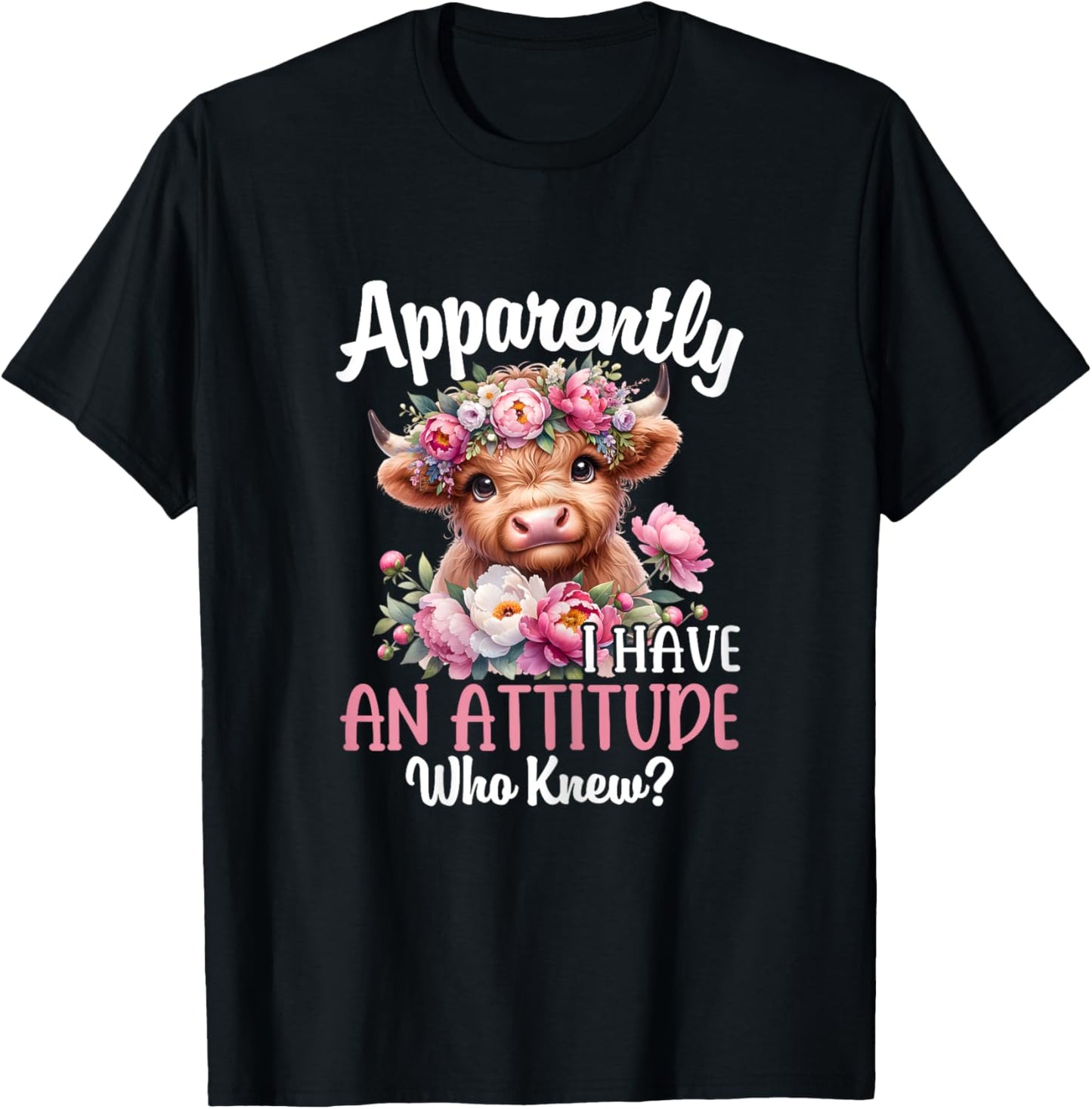 Apparently I Have An Attitude Who Knew Highland Cow Print T-Shirt - T-Shirt | Black