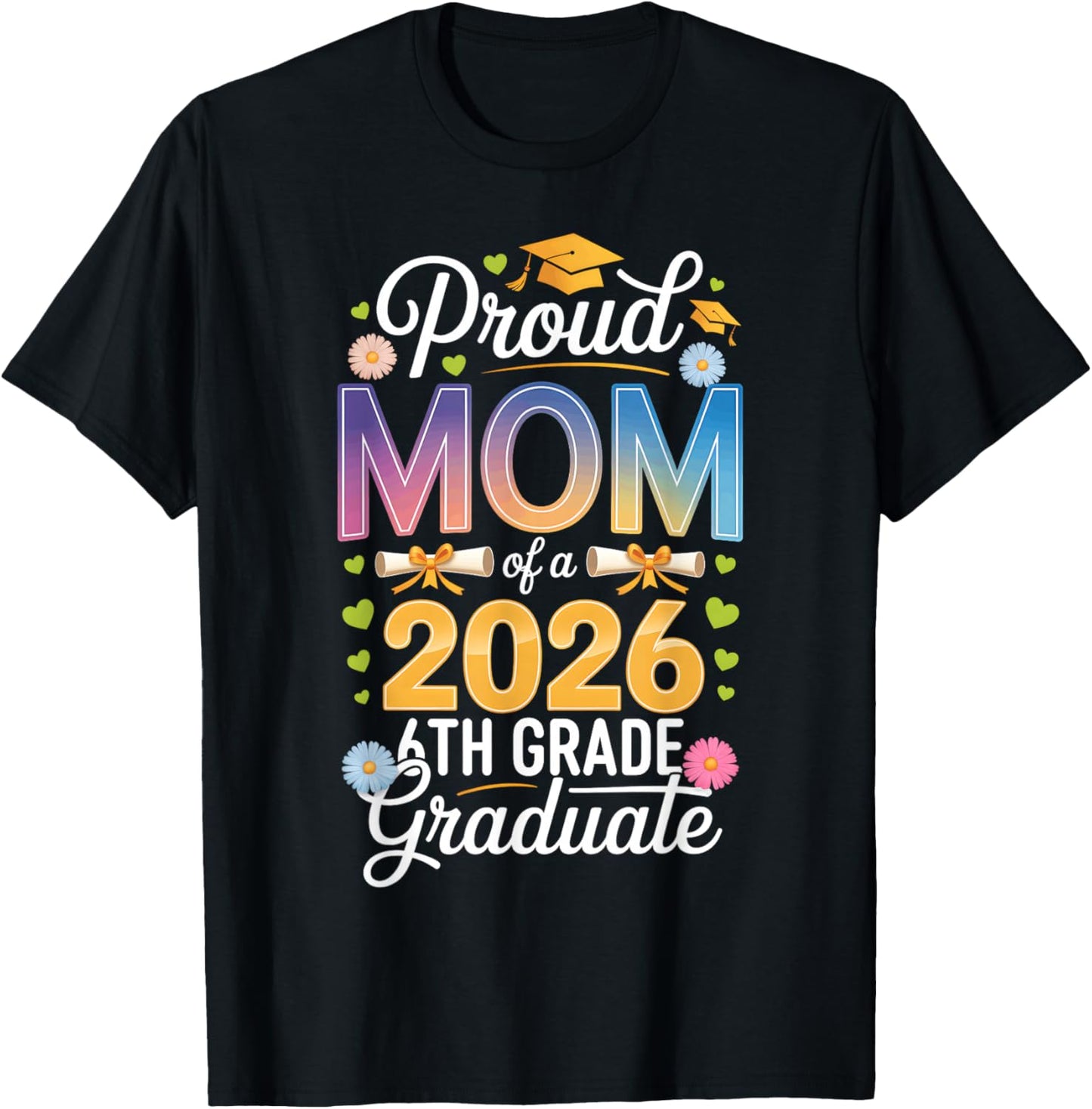 Proud Mom of a 2026 6th Grade Graduate Graduation T-Shirt - T-Shirt | Black
