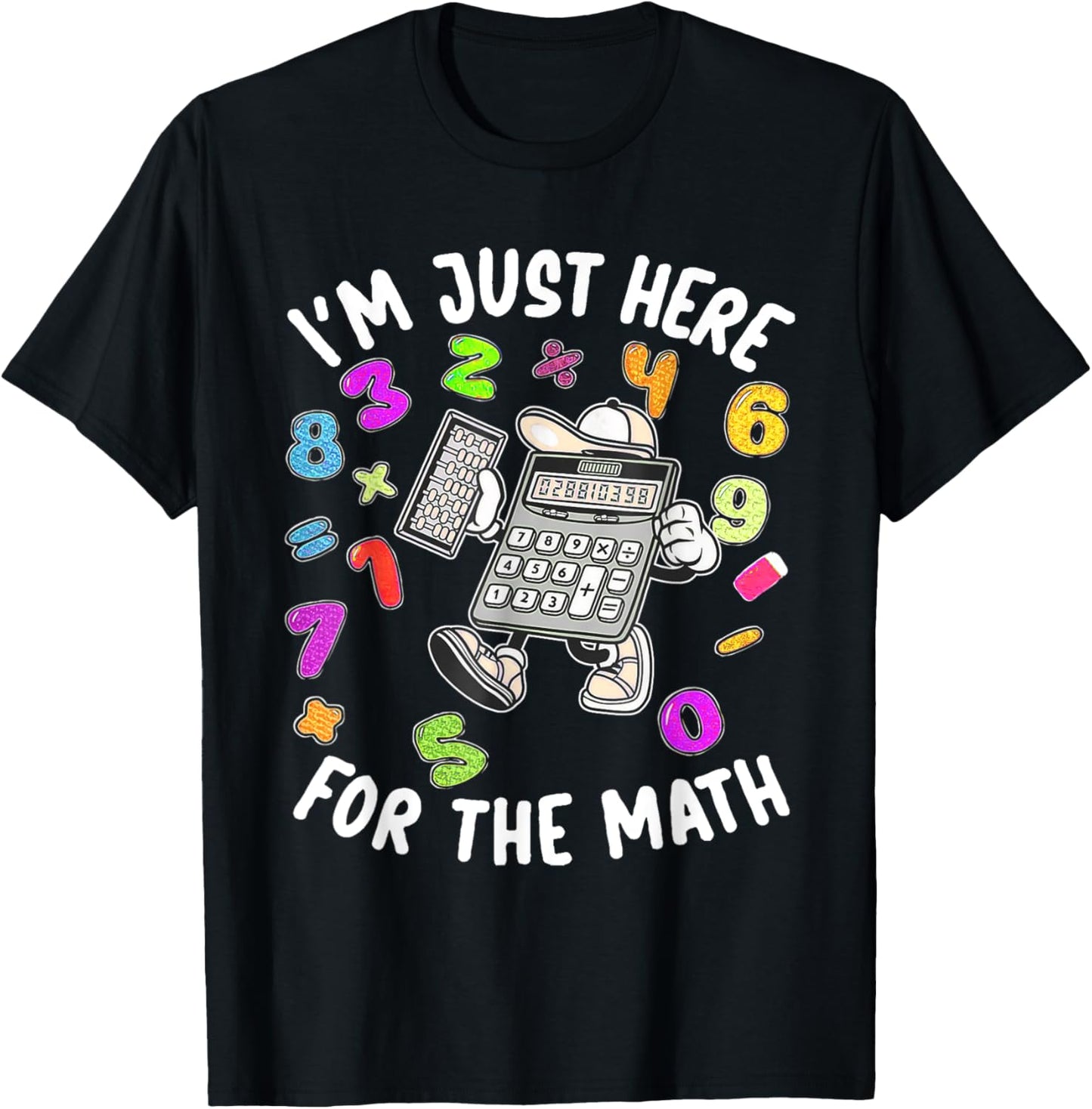 Cute I'm Just Here For The Math Number Day Calculator T-Shirt - T-Shirt | Black