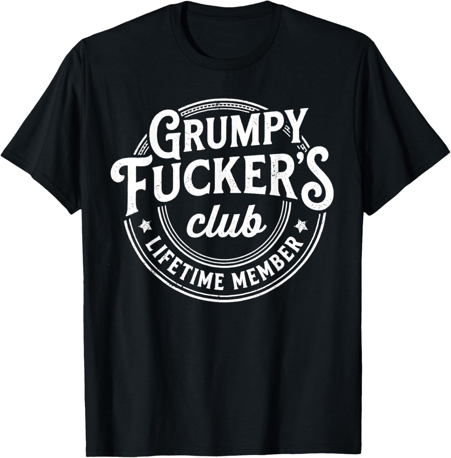Grumpy Fuckers Club Lifetime Member Funny T-Shirt - T-Shirt | Black