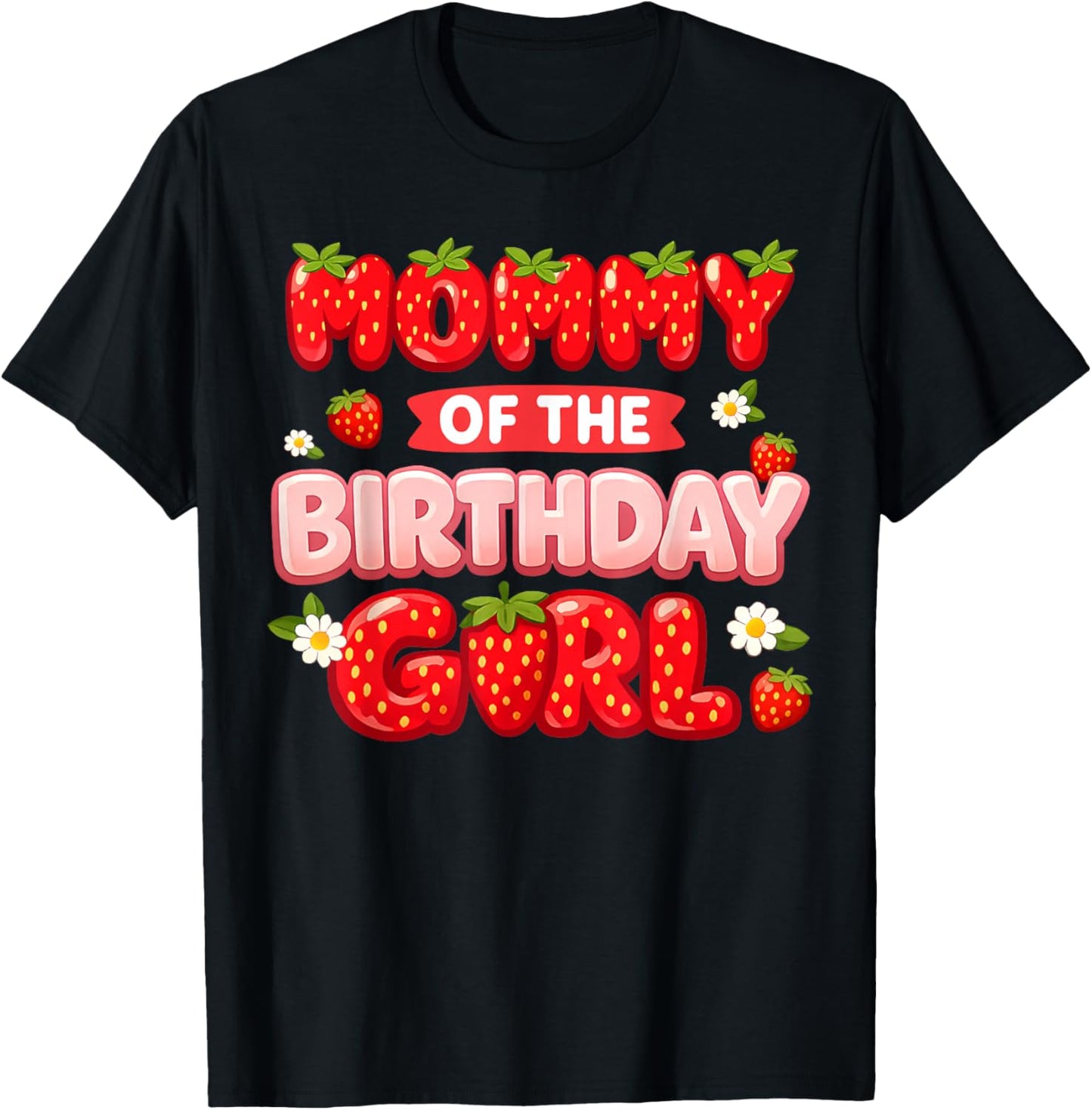 Mommy of The Birthday Girl Family Strawberry Lover Party T-Shirt - T-Shirt | Black