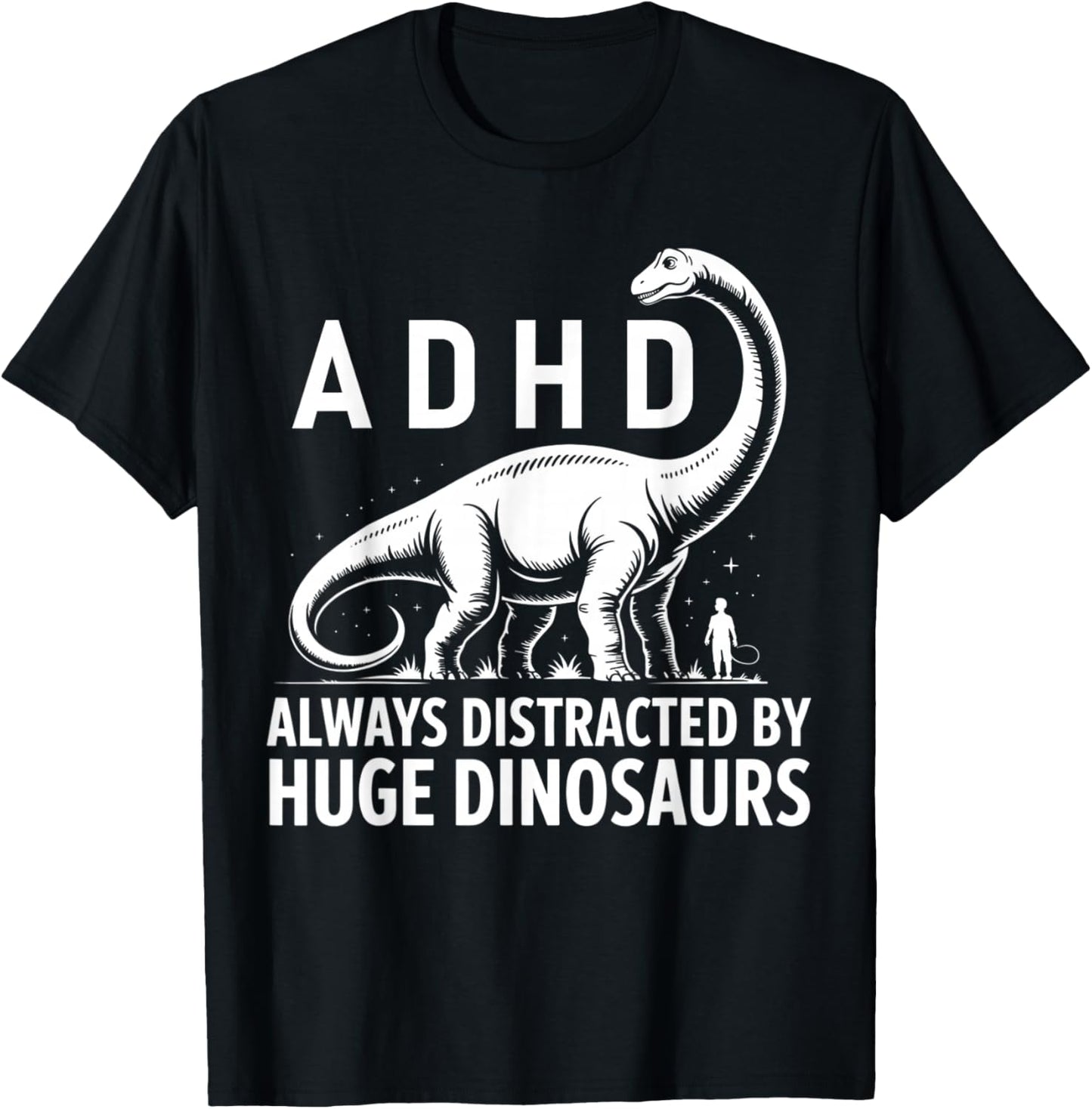 ADHD Dinosaur Design Always Distracted By Huge Dinosaurs T-Shirt - T-Shirt | Black