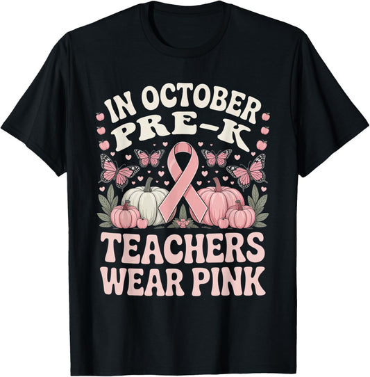 in October Pre-K Teachers Wear Pink Ribbon Breast Cancer T-Shirt - T-Shirt | Black