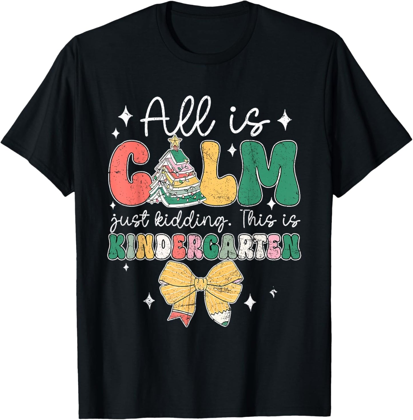 All Is Calm Just Kidding This Is Kindergarten Christmas T-Shirt - T-Shirt | Black