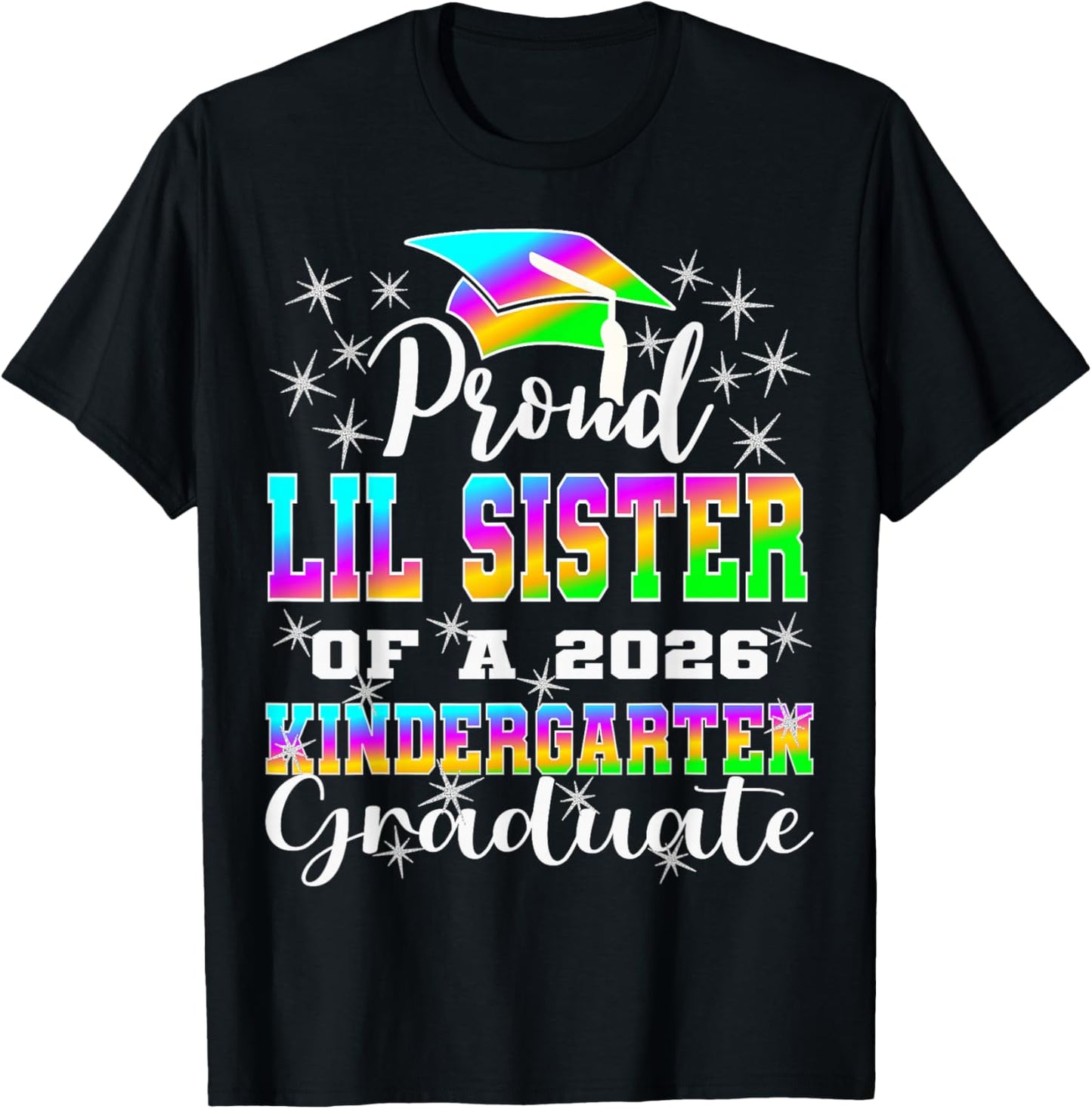 Proud Little Sister of Kindergarten Graduate 2026 Graduation T-Shirt - T-Shirt | Black