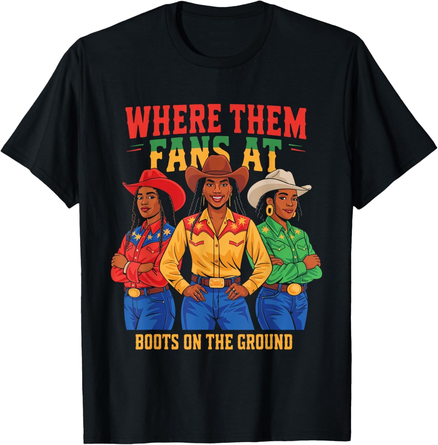 Boots On The Ground Juneteenth Cowgirl Where Them Fans At T-Shirt - T-Shirt | Black