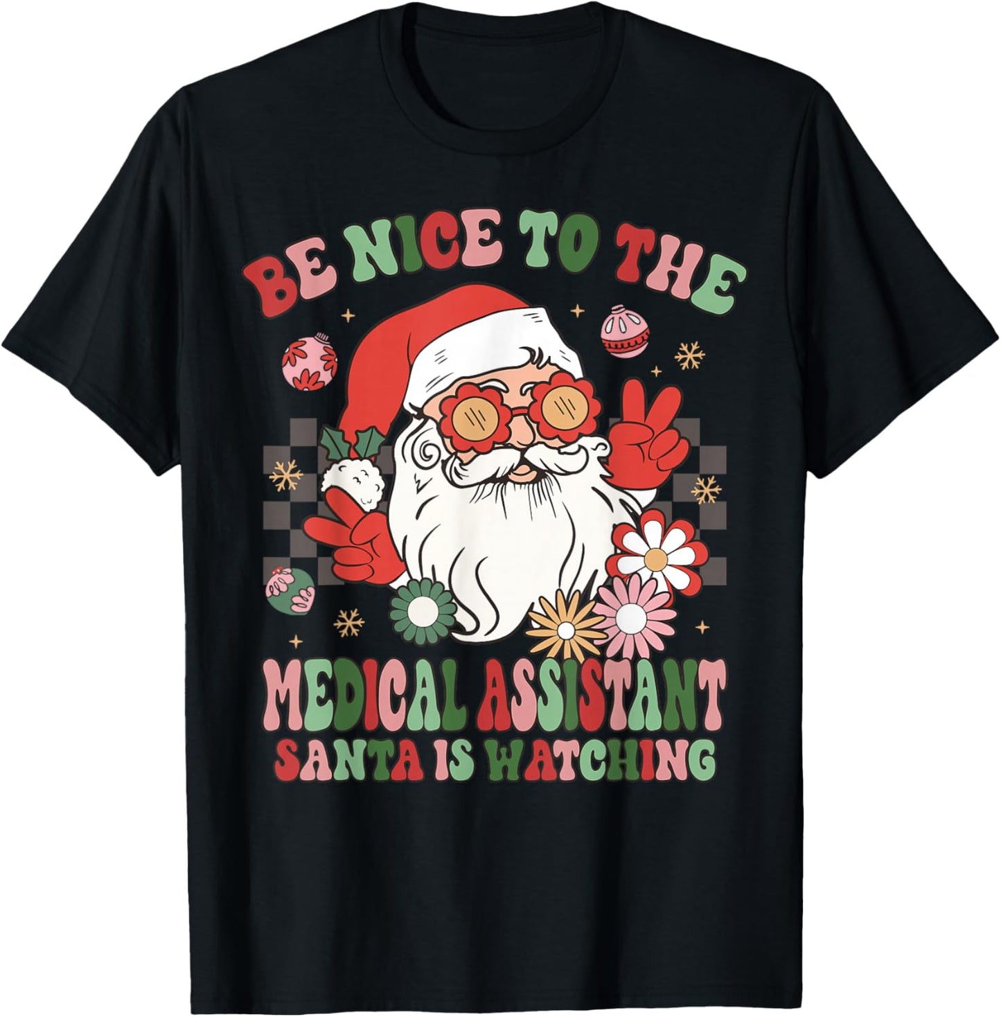 Christmas Be Nice To The Medical Assistant Santa Is Watching T-Shirt - T-Shirt | Black