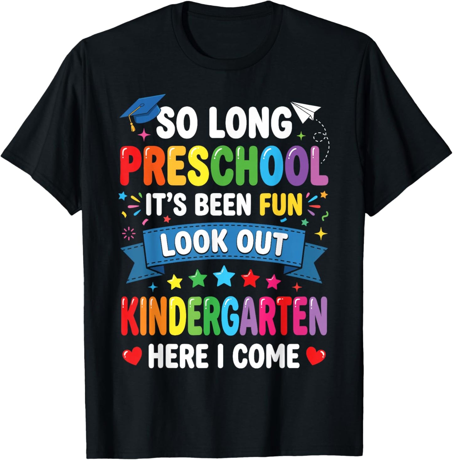 So Long Preschool Kindergarten Here I Come Funny Graduation T-Shirt - T-Shirt | Black