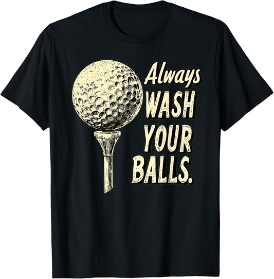 Fairway Wit Apparel -Adults Golf with 'Always Wash Your Balls' Quote - Black, Small T-Shirt - T-Shirt | Black