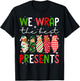 We Wrap The Best Presents L D NICU Mother Baby Nurse Xmas T-Shirt - T-Shirt | Black