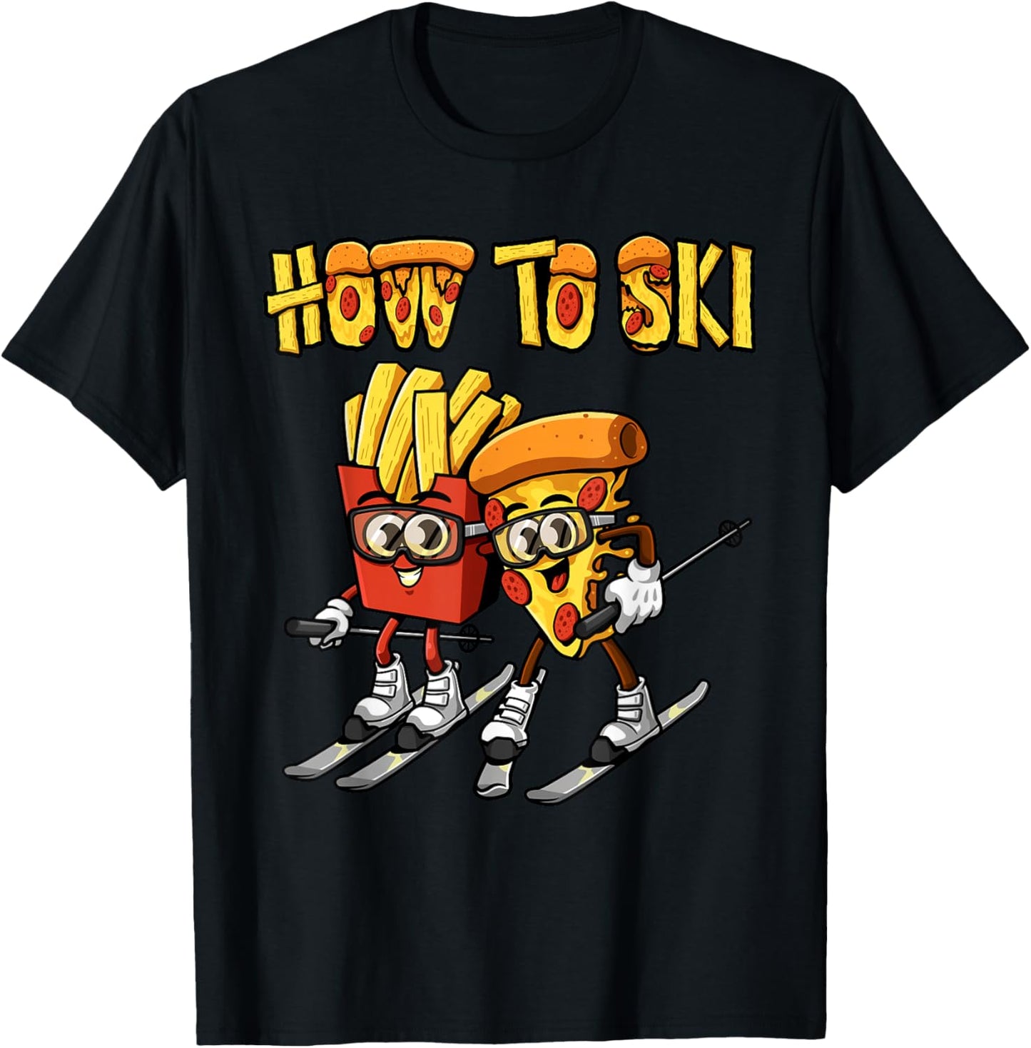How To Ski Funny Pizza French Fries Skier Skiing Food Lover T-Shirt - T-Shirt | Black
