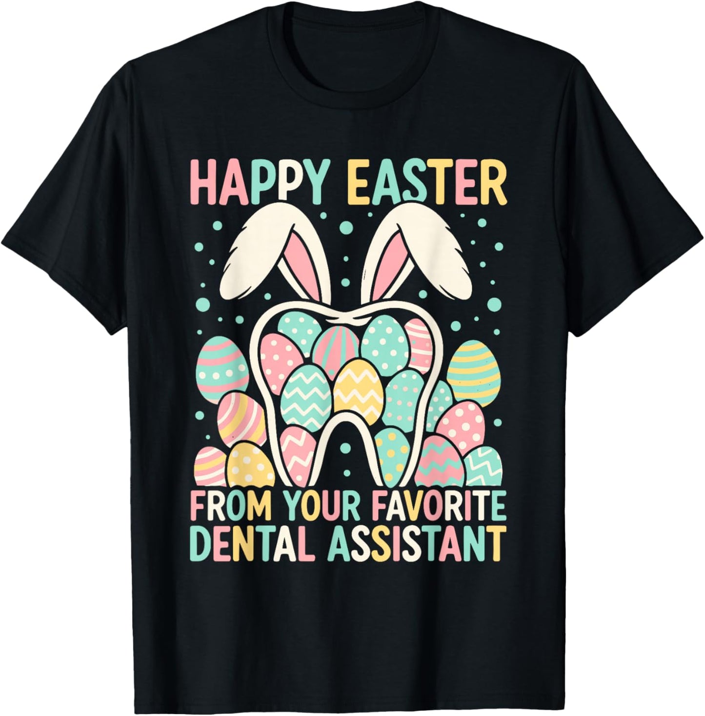 Happy Easter from Your Favorite Dental Assistant Funny Teeth T-Shirt - T-Shirt | Black