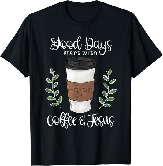 Good Day Start with Coffee and Jesus T-Shirt - T-Shirt | Black