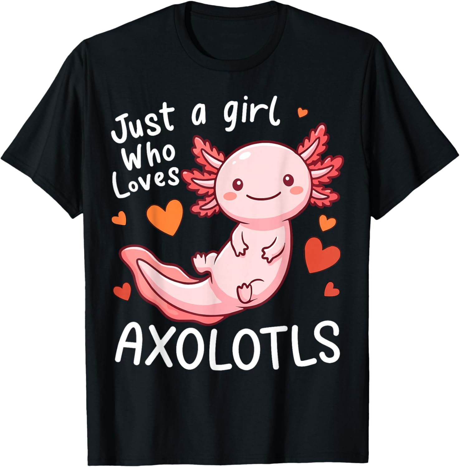Just a Girl Who Loves Axolotls T-Shirt - T-Shirt | Black