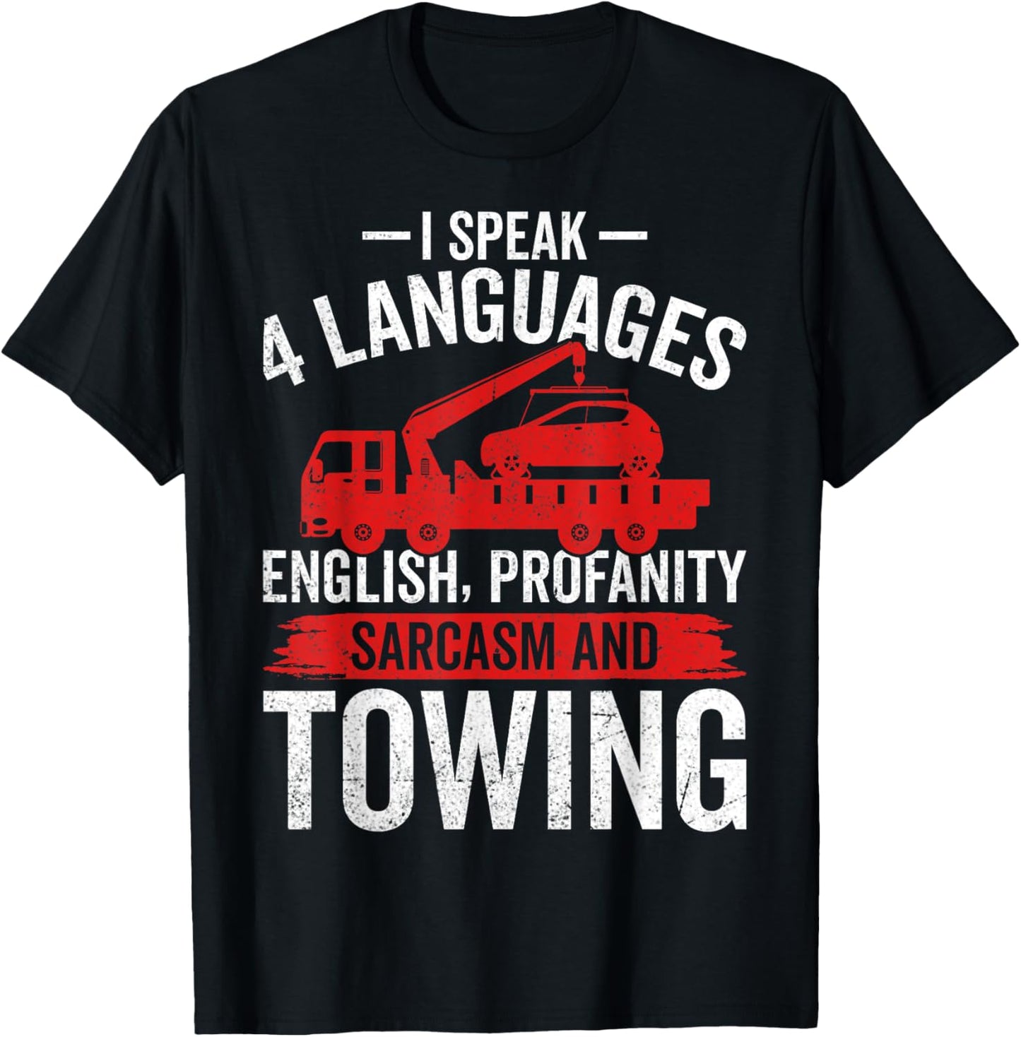 I Speak 4 Languages - Funny Tow Truck Towing Driver Gifts T-Shirt - T-Shirt | Black
