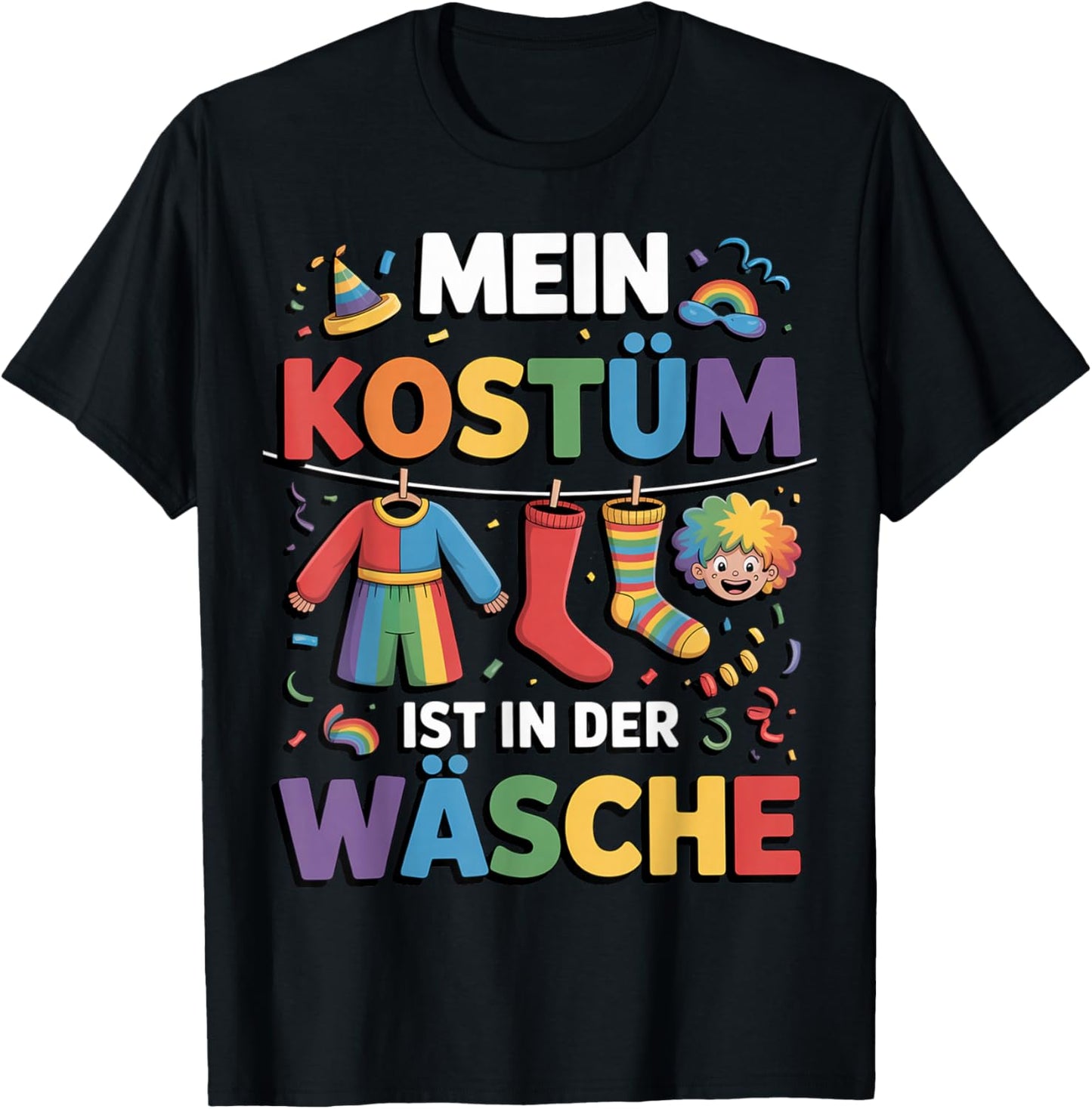 with German Text "Mein Kostüm Ist in Der Wäsche" (My Costume Is in T-Shirt - T-Shirt | Black