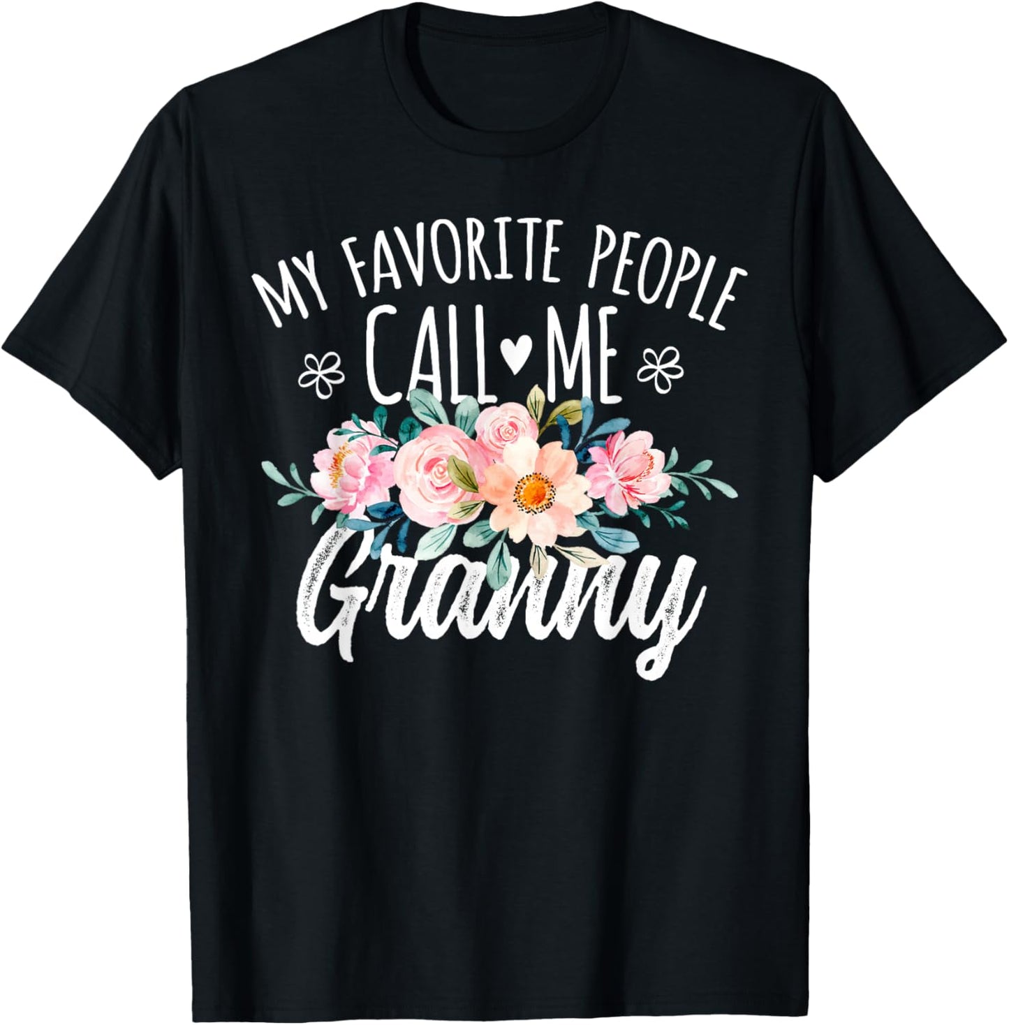 My Favorite People Call Me Granny Floral Birthday Granny T-Shirt - T-Shirt | Black