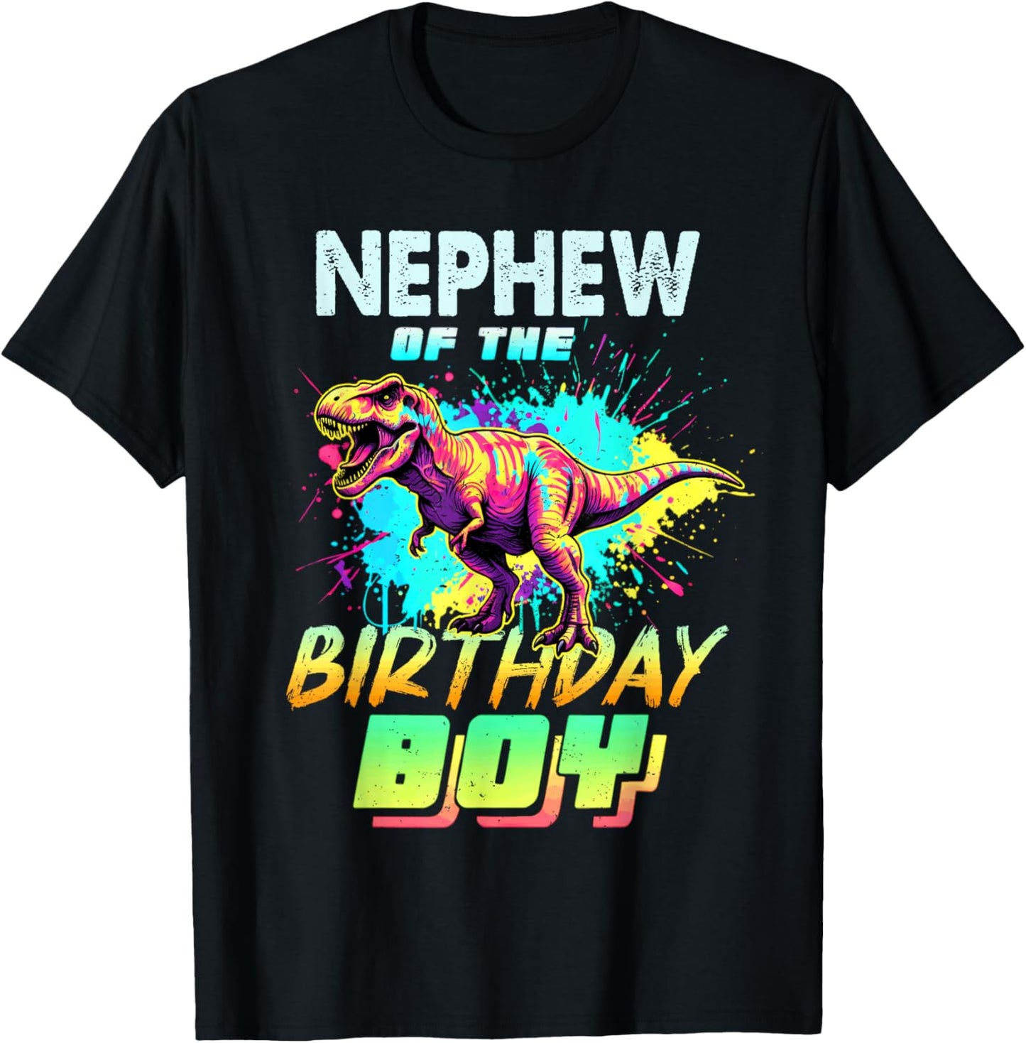 Nephew of The Birthday Boy Dinosaur T Rex Colorful T-Shirt - T-Shirt | Black