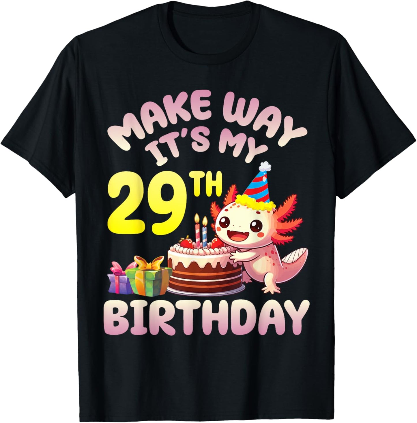 Axolotl Candles Birthday Cake Make Way It's My 29th Birthday T-Shirt - T-Shirt | Black